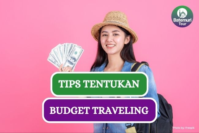 8 Tips Tentukan Biaya Liburan Agar Tetap Hemat